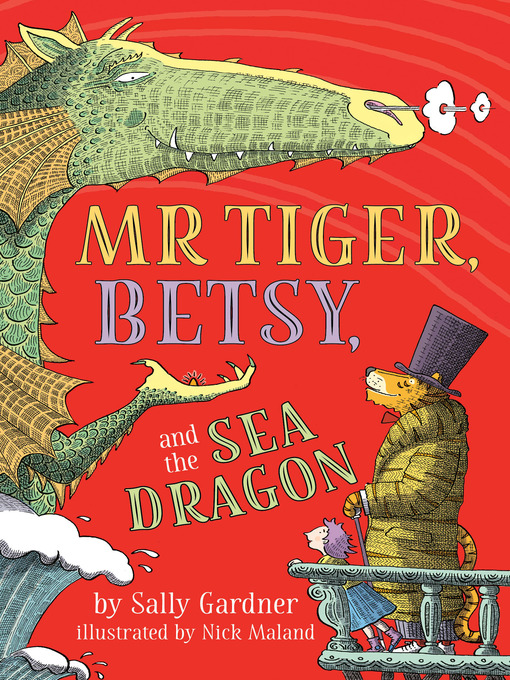 Title details for Mr. Tiger, Betsy, and the Sea Dragon by Sally Gardner - Wait list